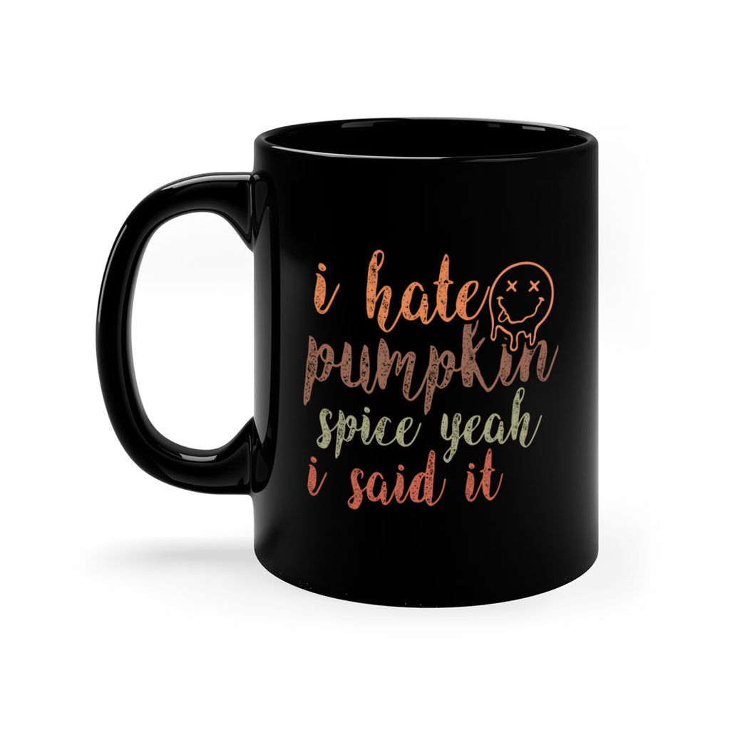 I Hate Pumpkin Spice Yeah I Said It 323#- fall-Mug / Coffee Cup
