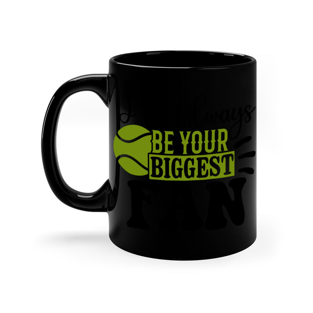 I Ll Always Be Your Biggest Fan 1121#- tennis-Mug / Coffee Cup