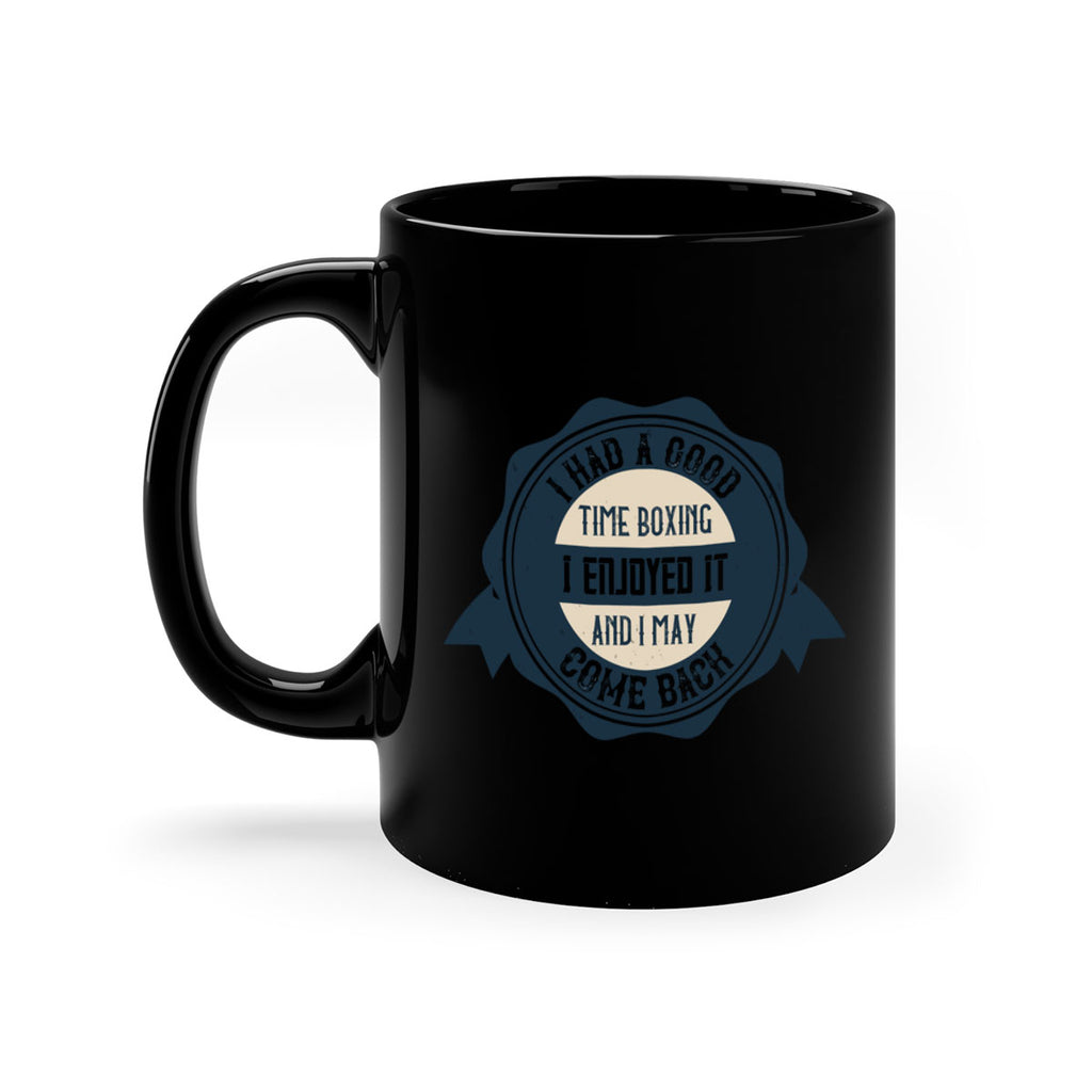 I had a good time boxing I enjoyed it and I may come back 2217#- boxing-Mug / Coffee Cup