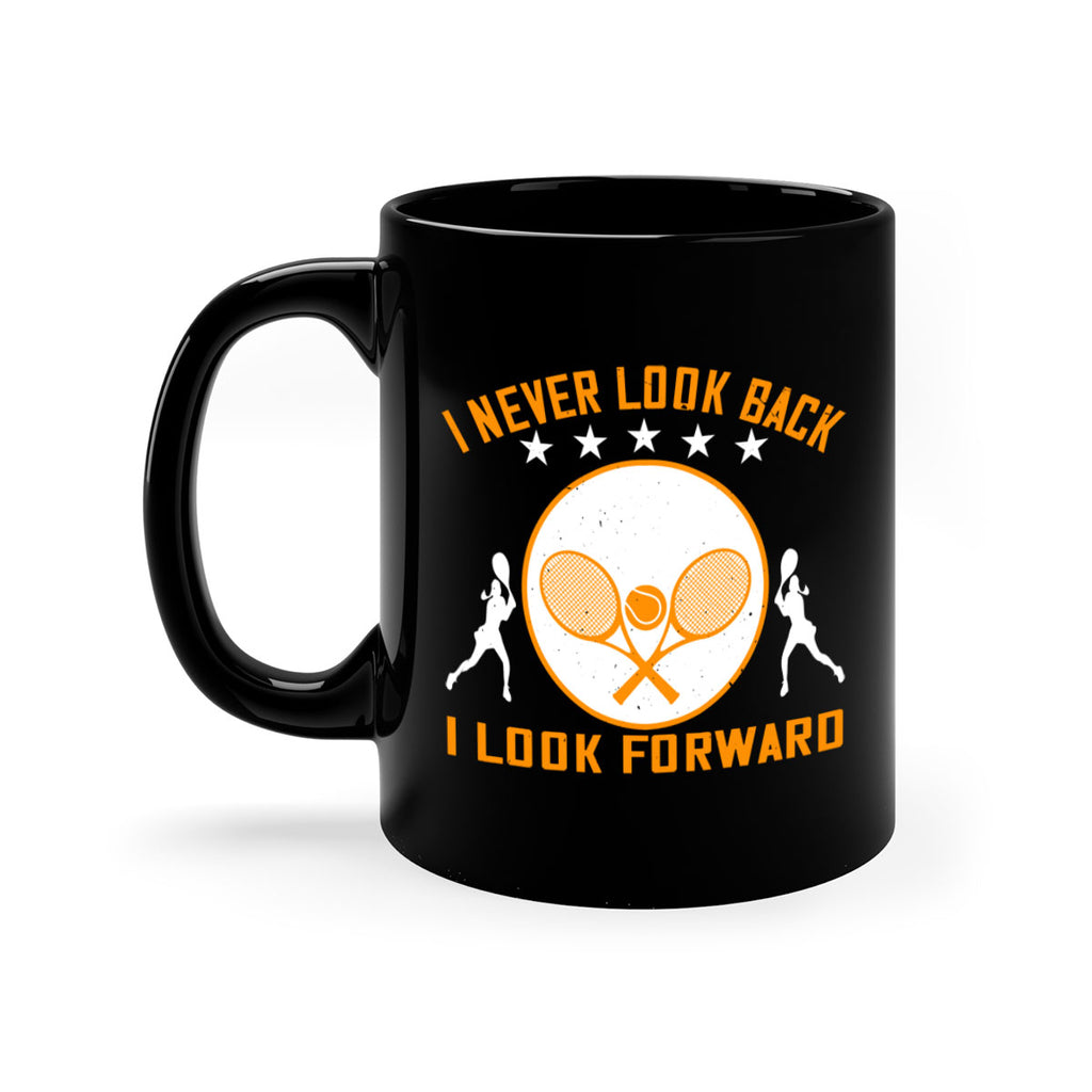I never look back I look forward 1098#- tennis-Mug / Coffee Cup