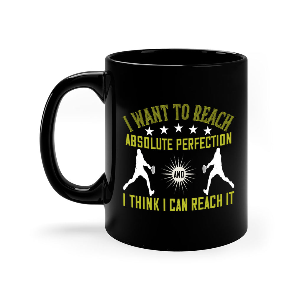I want to reach absolute perfection And I think I can reach it 1087#- tennis-Mug / Coffee Cup