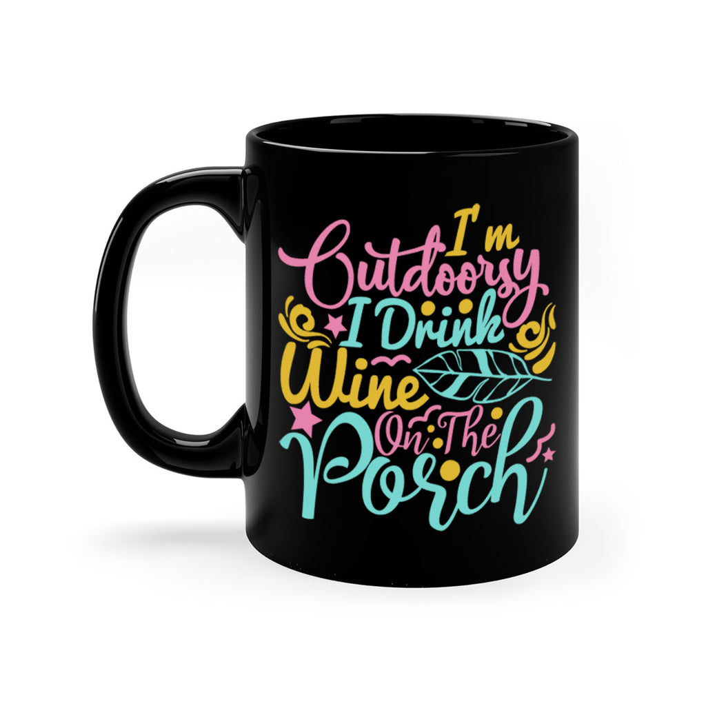 IM OUTDOORSY I DRINK WINE ON THE PORCH Style 61#- Summer-Mug / Coffee Cup