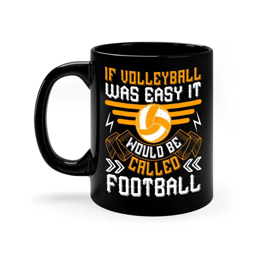 If volleyball was easy it would be called football Style 1048#- volleyball-Mug / Coffee Cup