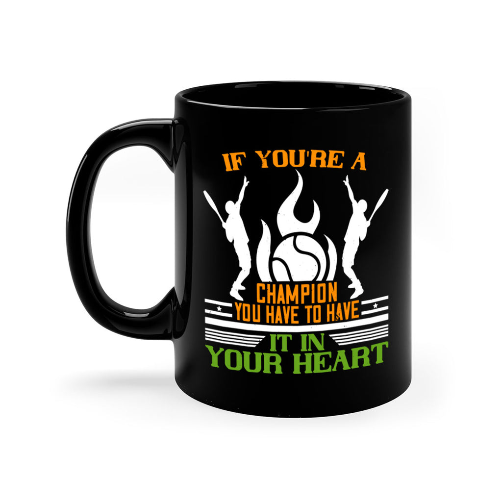 If youre a champion you have to have it in your heart 1031#- tennis-Mug / Coffee Cup