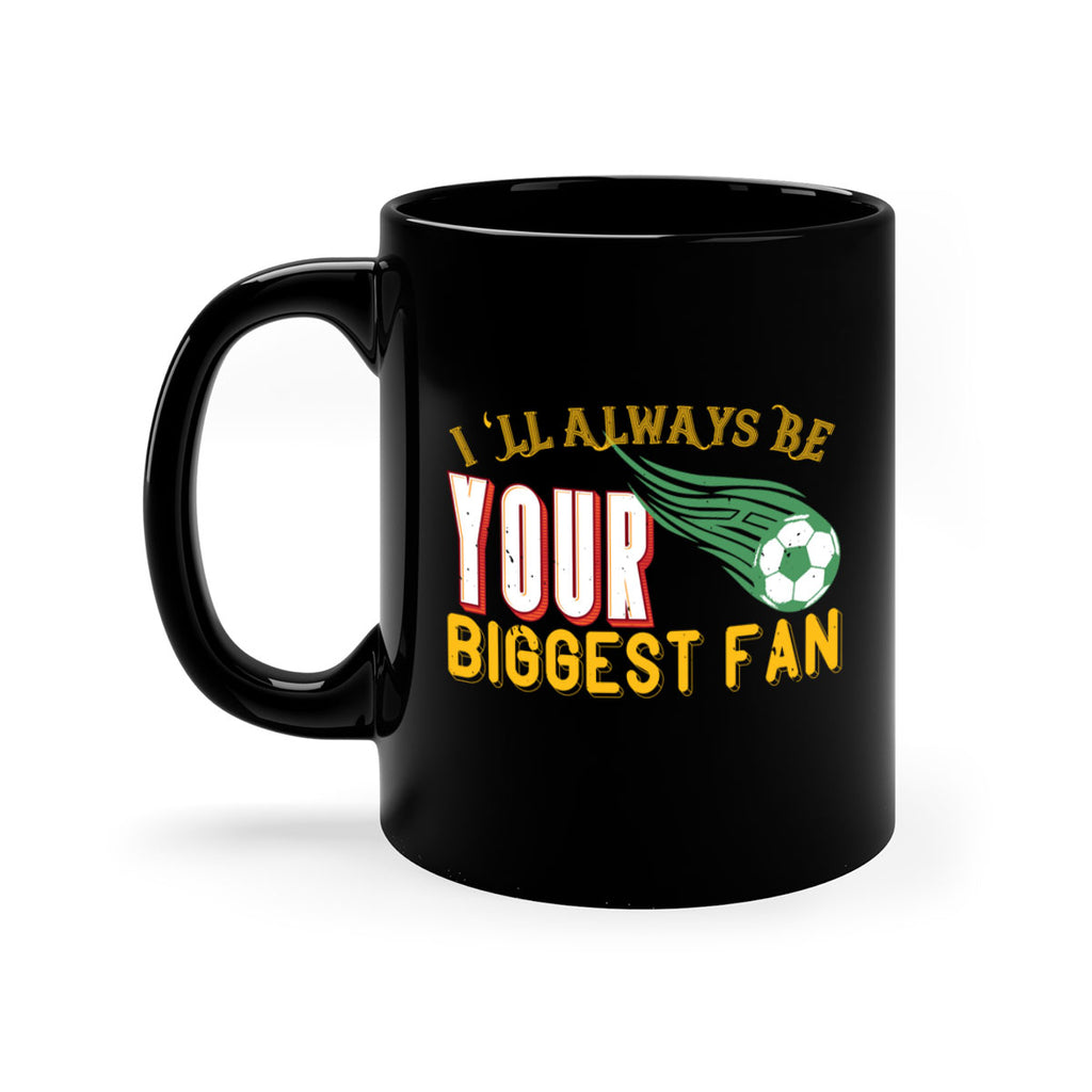Ill always be your biggest fan 1074#- football-Mug / Coffee Cup
