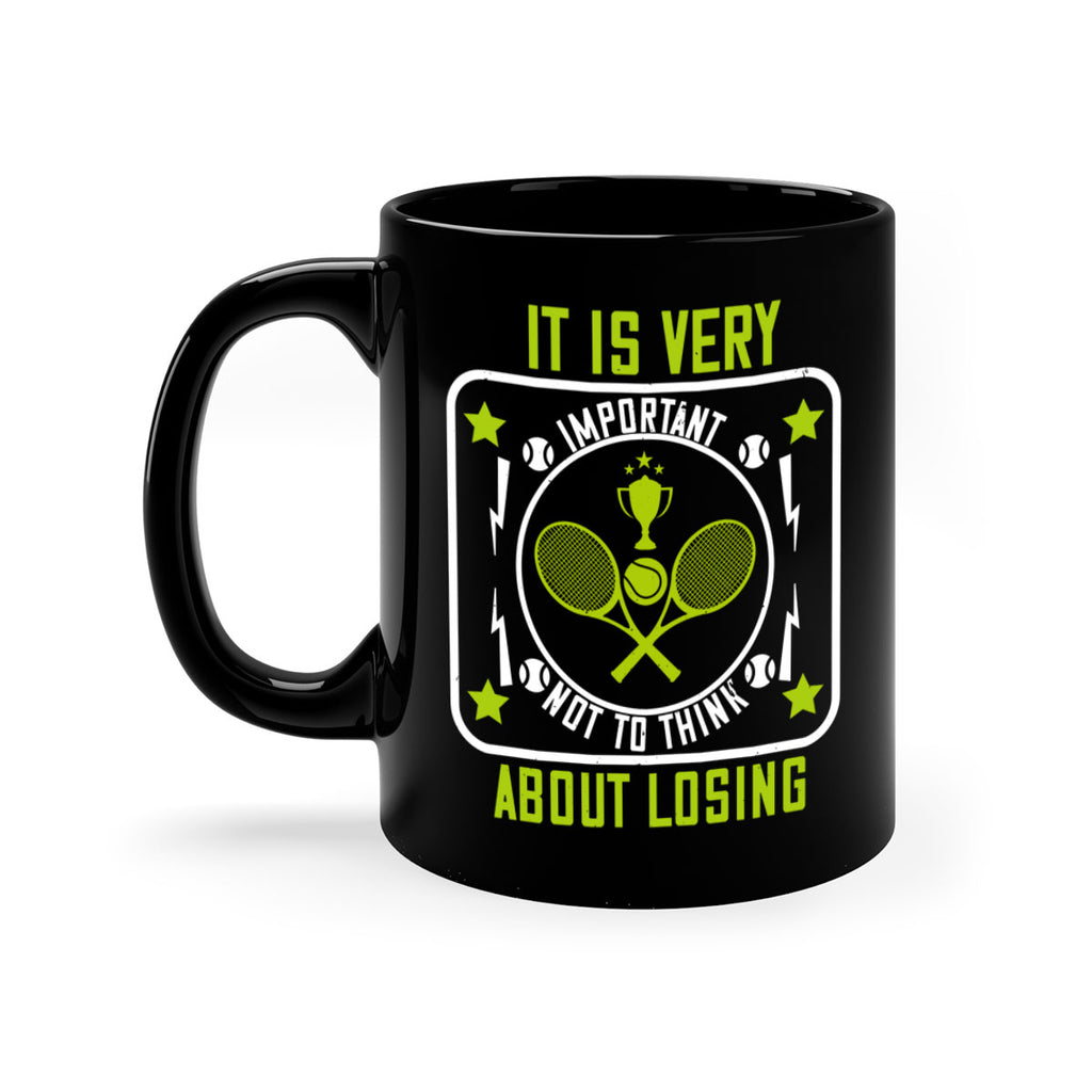 It is very important not to think about losing 1002#- tennis-Mug / Coffee Cup