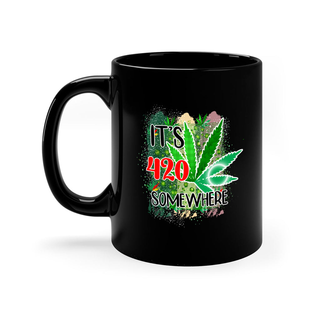 Its 420 Somewhere 153#- marijuana-Mug / Coffee Cup