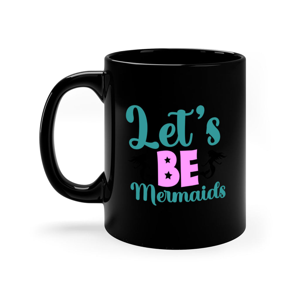 Lets Be Mermaids290#- mermaid-Mug / Coffee Cup