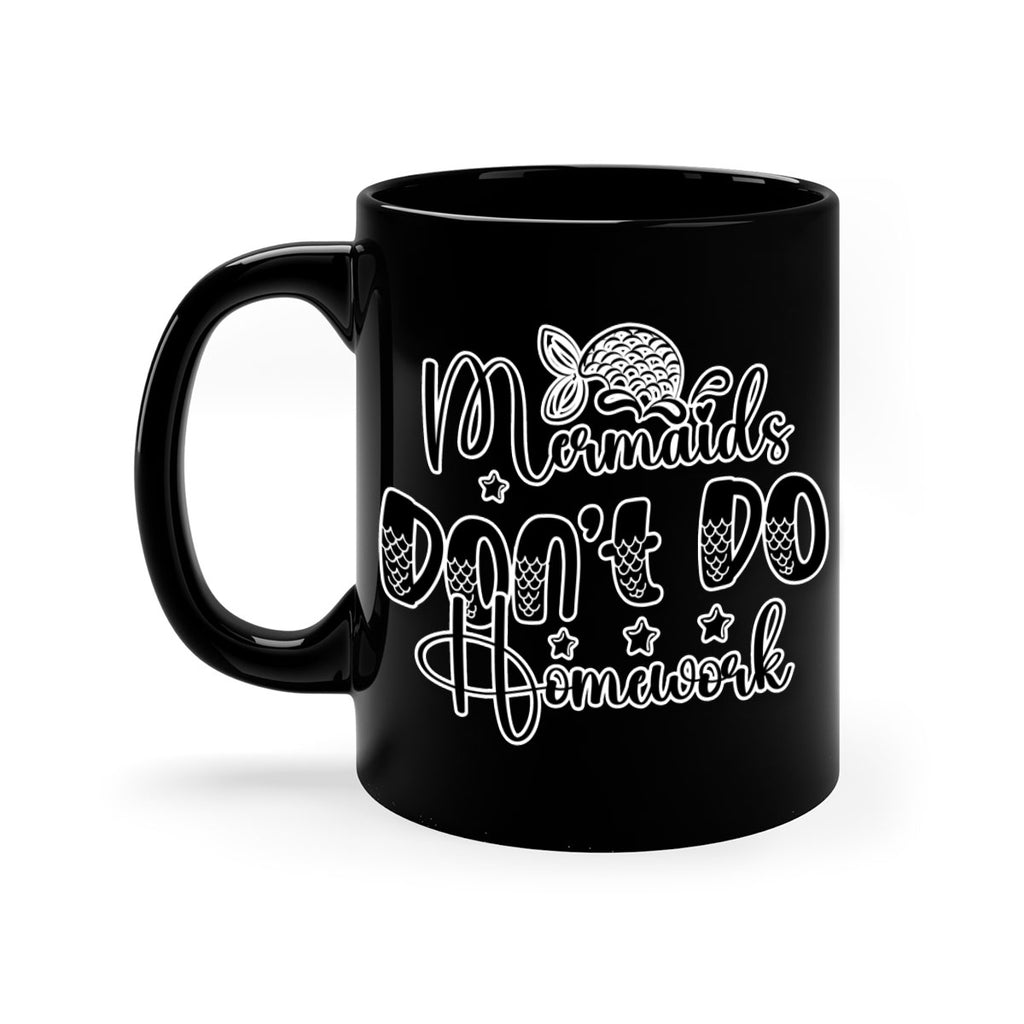 Mermaids Dont Do Homework 484#- mermaid-Mug / Coffee Cup