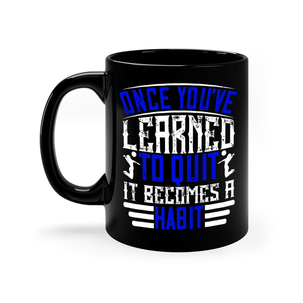Once you’ve learned to quit it becomes a habit Style 614#- volleyball-Mug / Coffee Cup