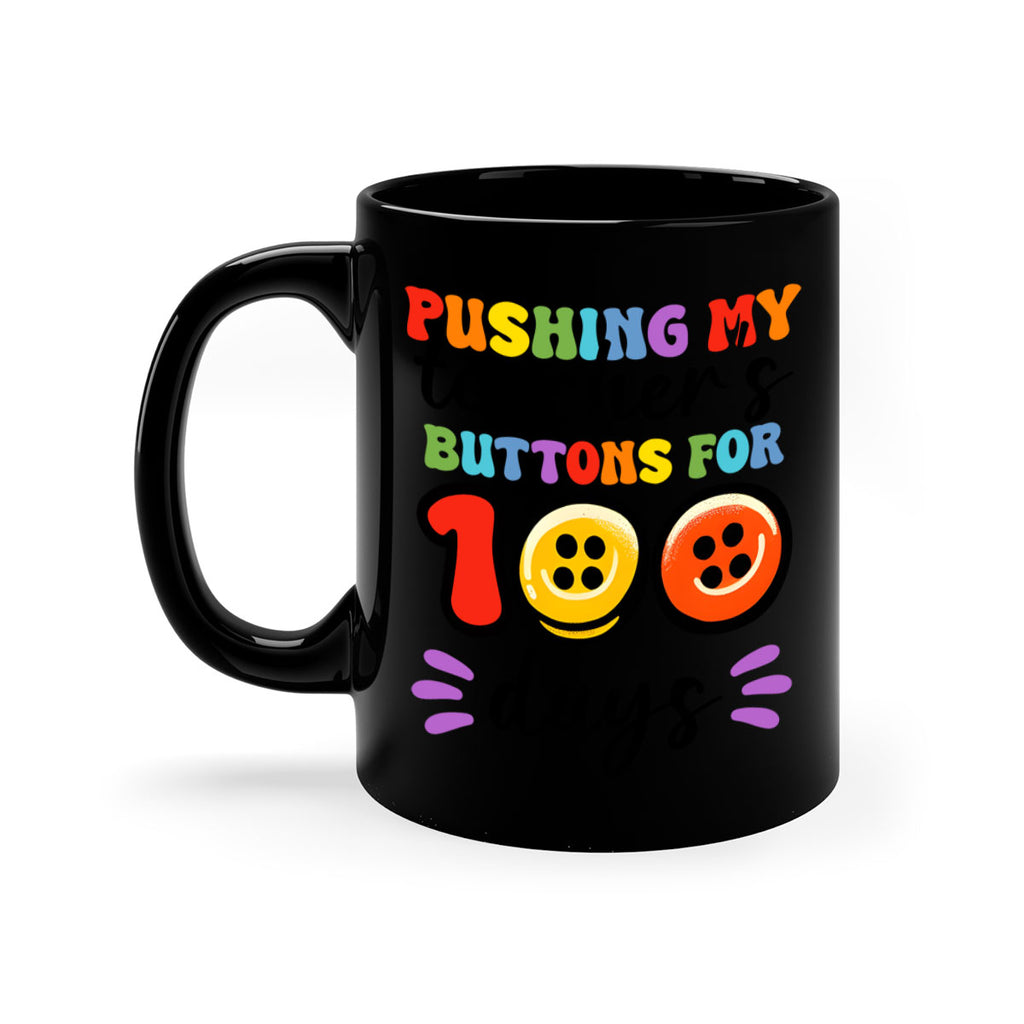 Pushing my Teachers Buttons PNG 55#- 100 days-Mug / Coffee Cup