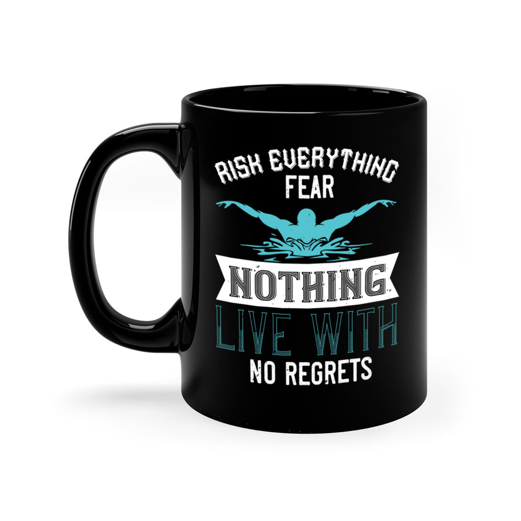 Risk everything fear nothing live with 552#- swimming-Mug / Coffee Cup