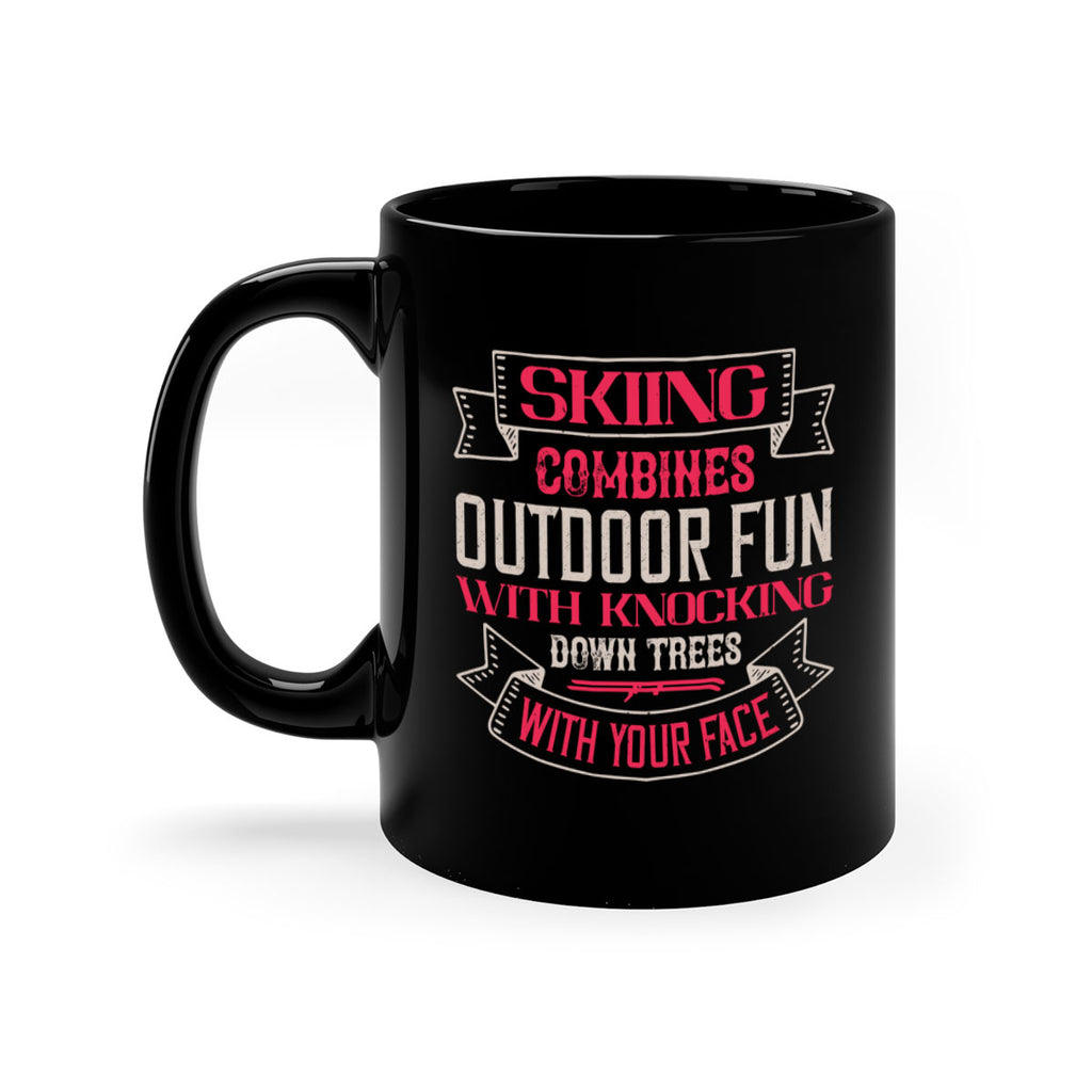 Skiing combines outdoor fun with knocking down trees with your face 538#- ski-Mug / Coffee Cup