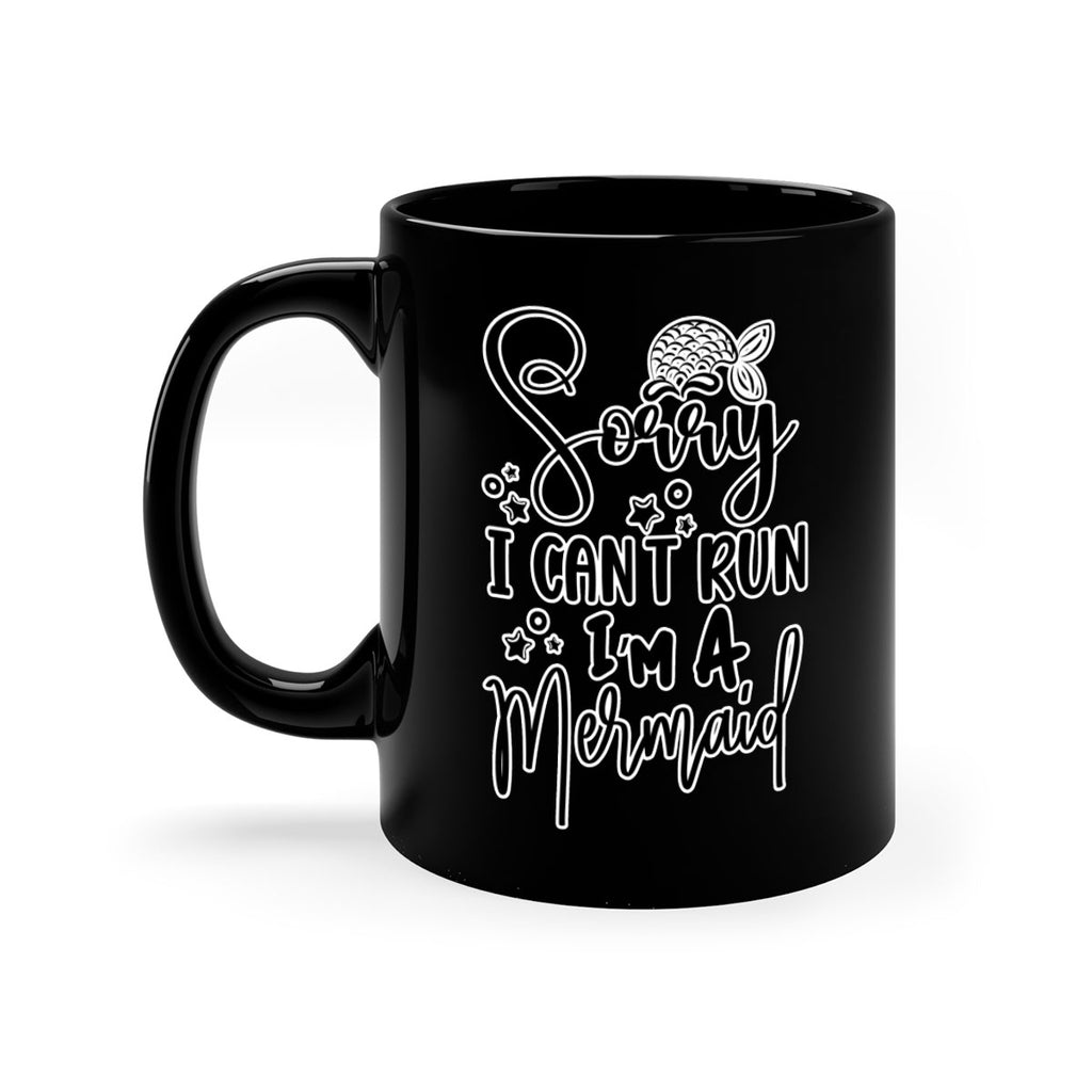 Sorry I Cant Run Im 610#- mermaid-Mug / Coffee Cup