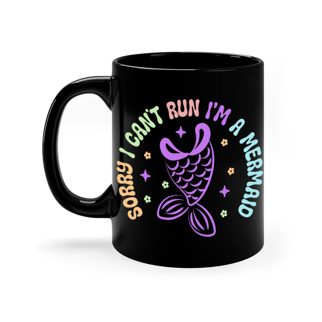 Sorry I Cant Run Im 611#- mermaid-Mug / Coffee Cup