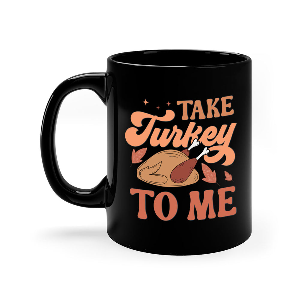 Take Turkey To Me 594#- fall-Mug / Coffee Cup