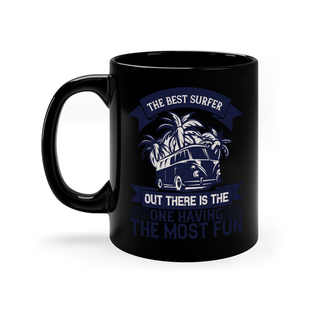 The best surfer out there is the one having the most fun 209#- surfing-Mug / Coffee Cup