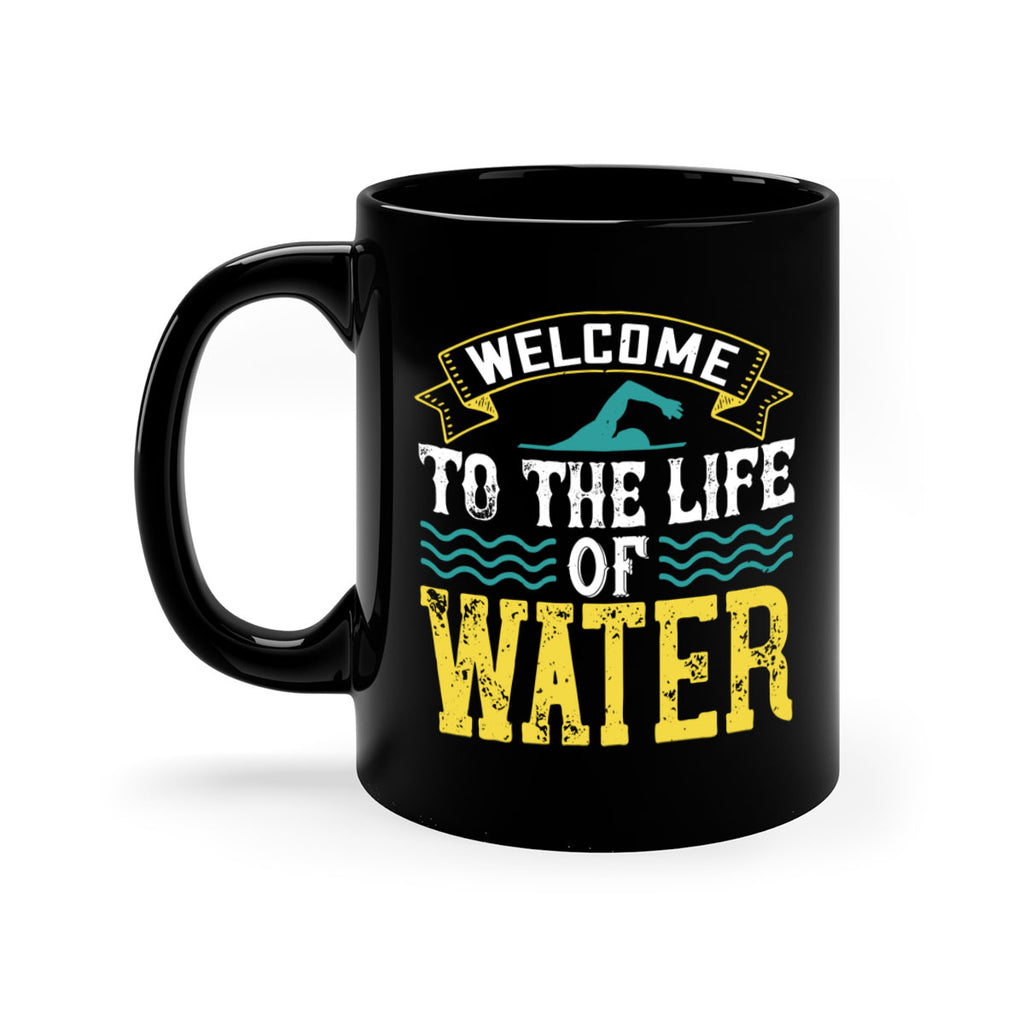 WELCOME to the life of water 2378#- swimming-Mug / Coffee Cup