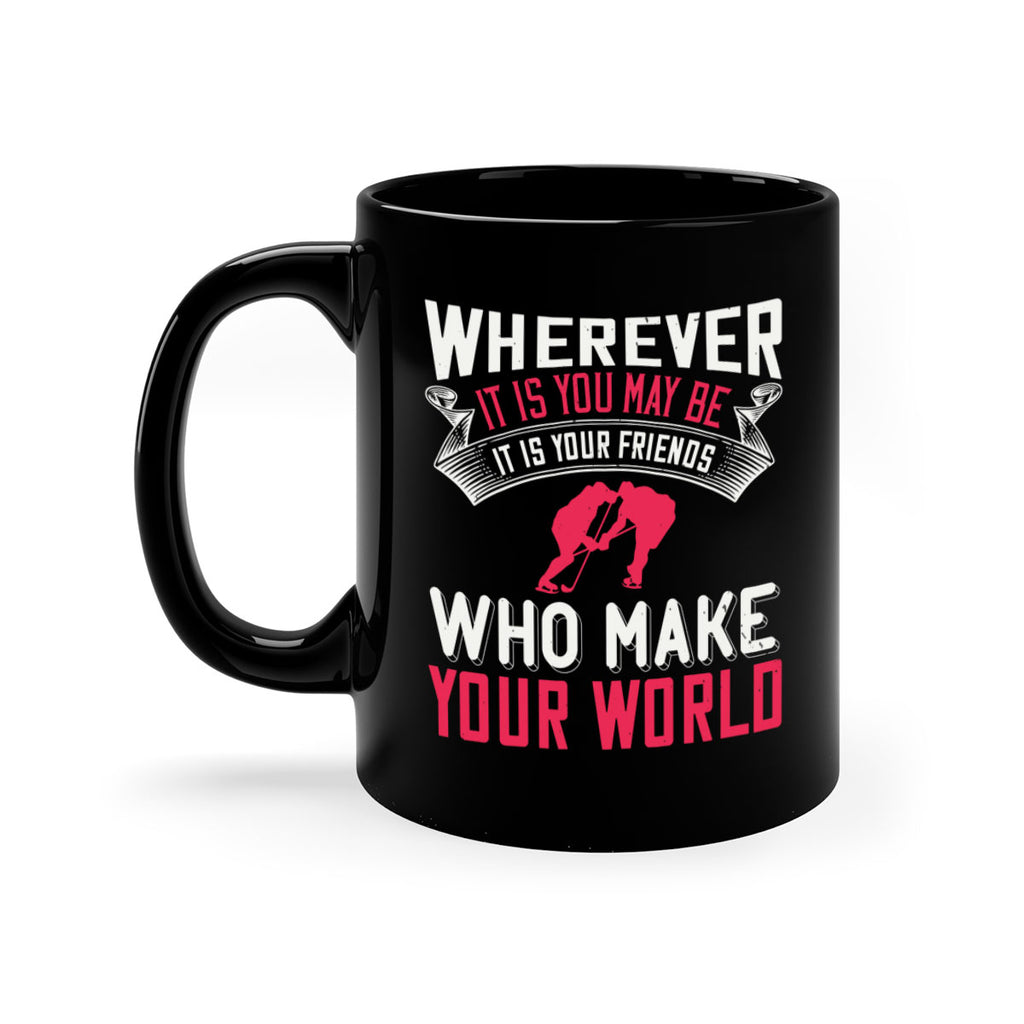 Wherever it is you may be it is your friends who make your world 53#- ski-Mug / Coffee Cup