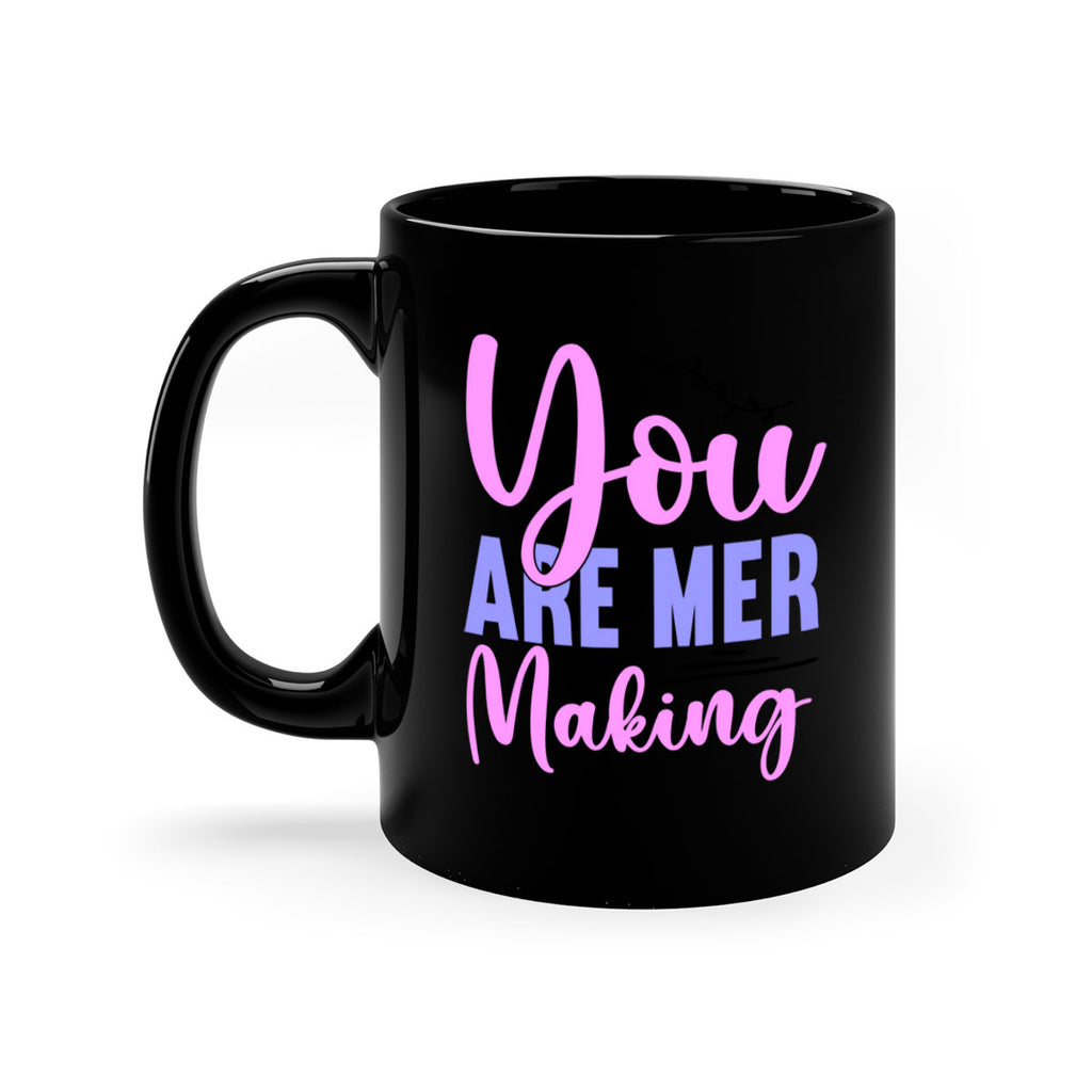 You Are Mer Making 680#- mermaid-Mug / Coffee Cup