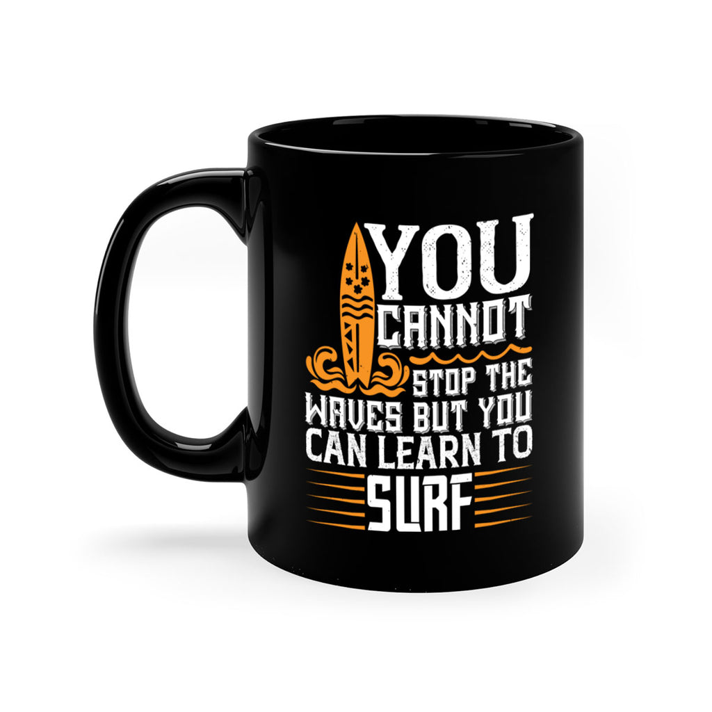 You cannot stop the waves but you can learn to surf 21#- surfing-Mug / Coffee Cup