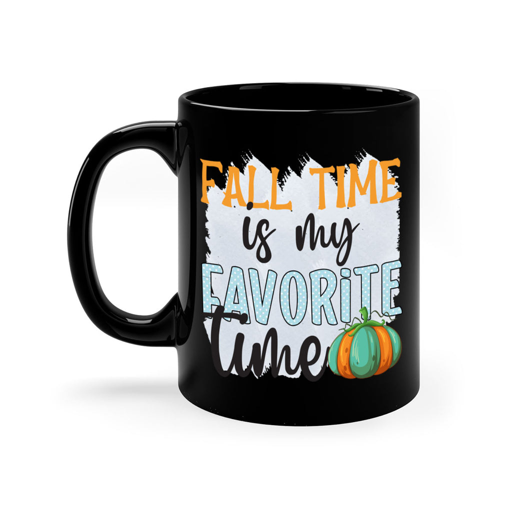 fall time is my favorite time 134#- fall-Mug / Coffee Cup