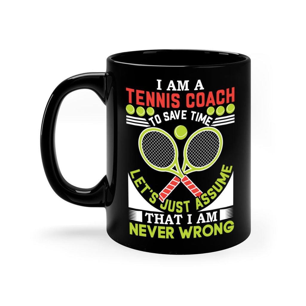 i am a tennis coach i am never wrong 583#- tennis-Mug / Coffee Cup