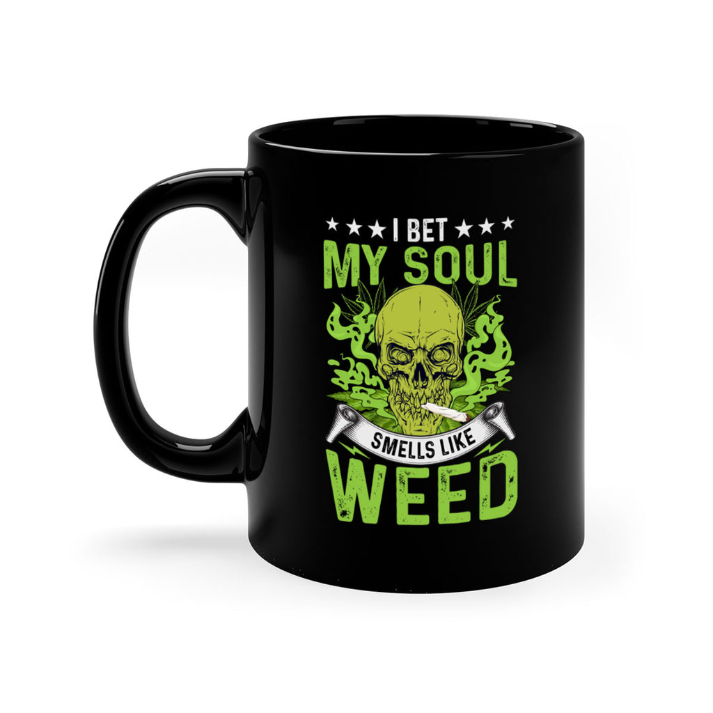 i bet my soul smells like weed 120#- marijuana-Mug / Coffee Cup