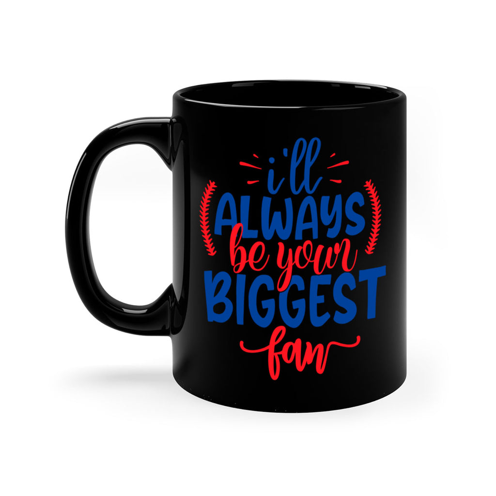 ill always be your biggest fan 2073#- baseball-Mug / Coffee Cup