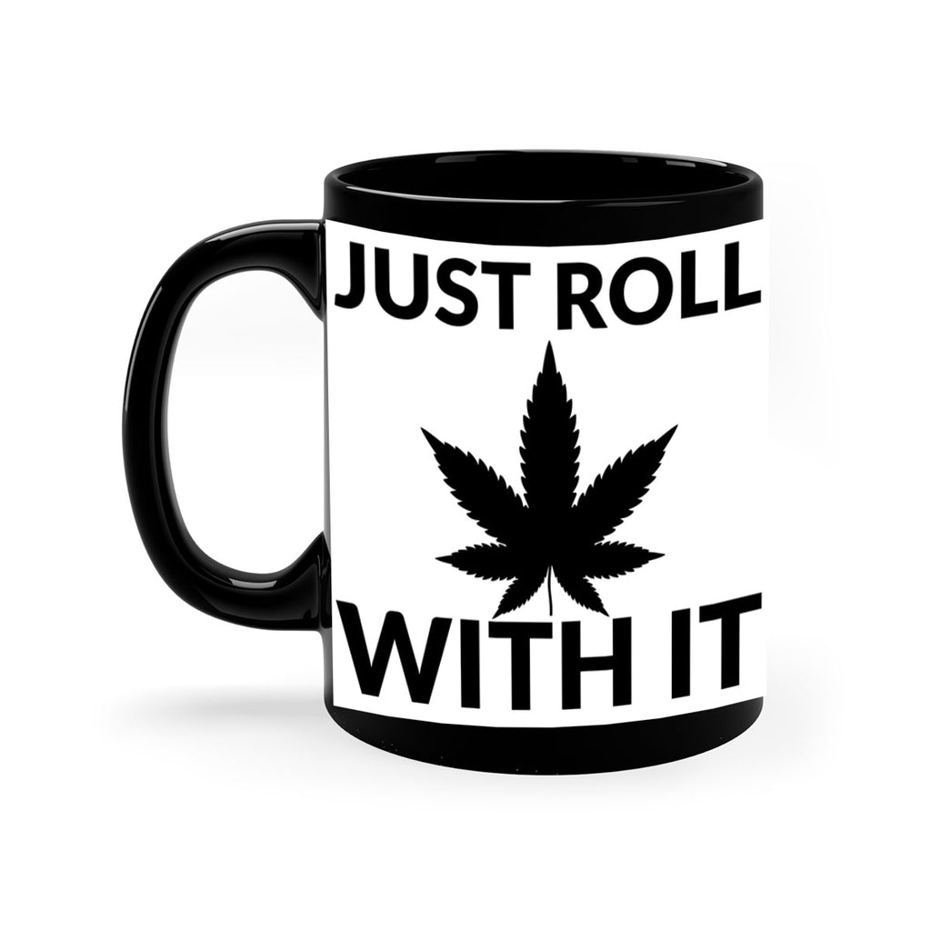 just roll with it a 168#- marijuana-Mug / Coffee Cup