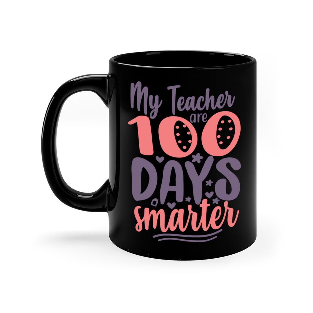 my teacher are 100 days smarter 15#- 100 days-Mug / Coffee Cup