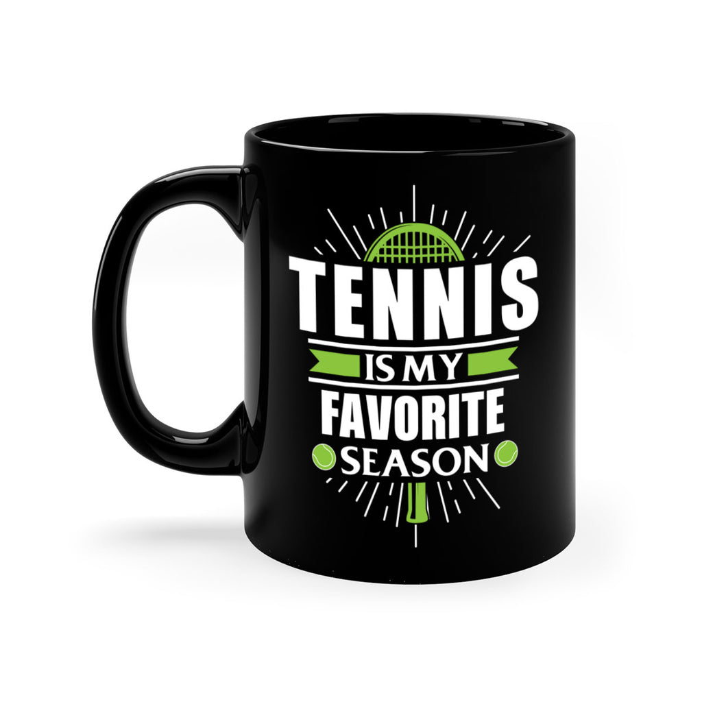 tennis is my favorite season 572#- tennis-Mug / Coffee Cup