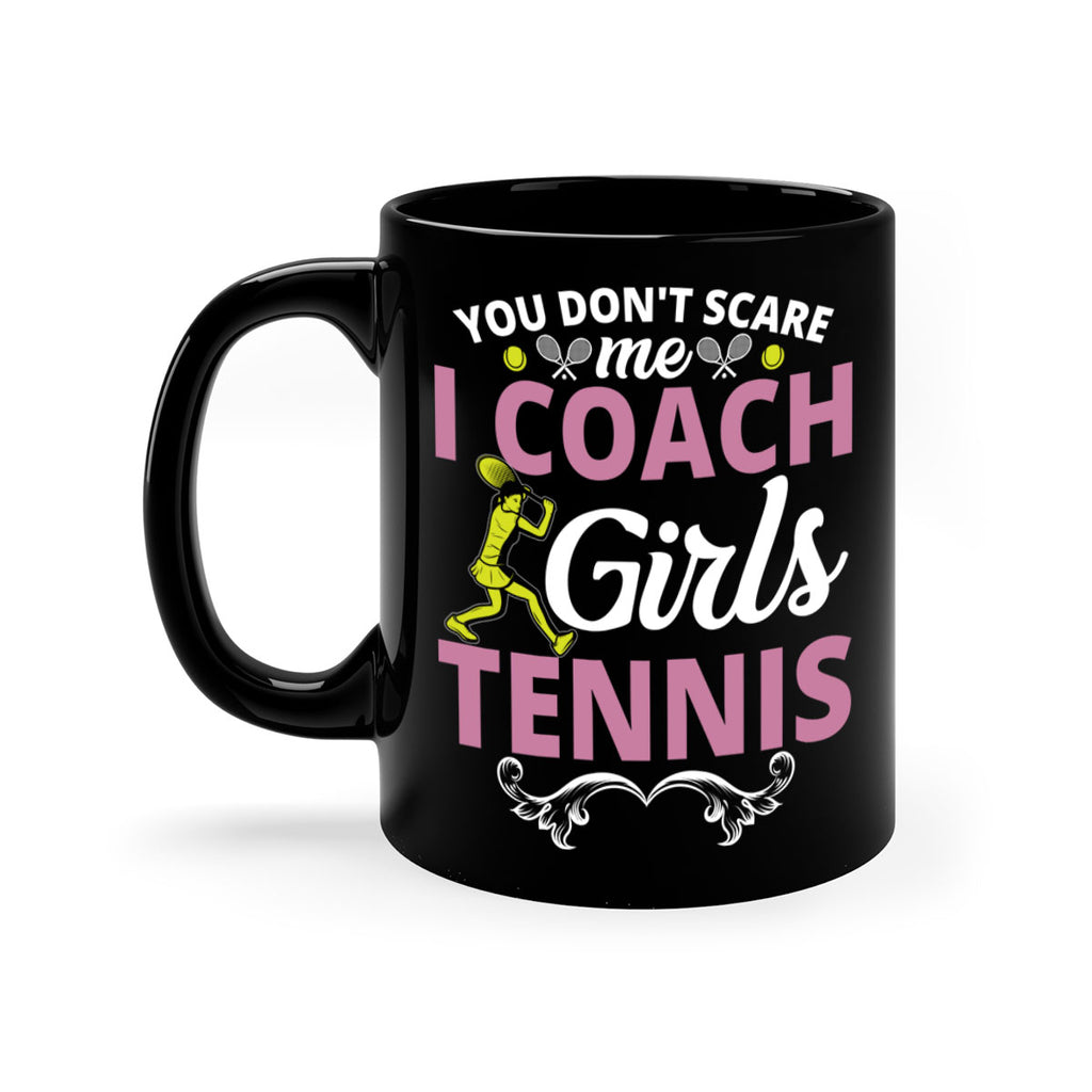 you dont scare me i coach girls tennis 567#- tennis-Mug / Coffee Cup