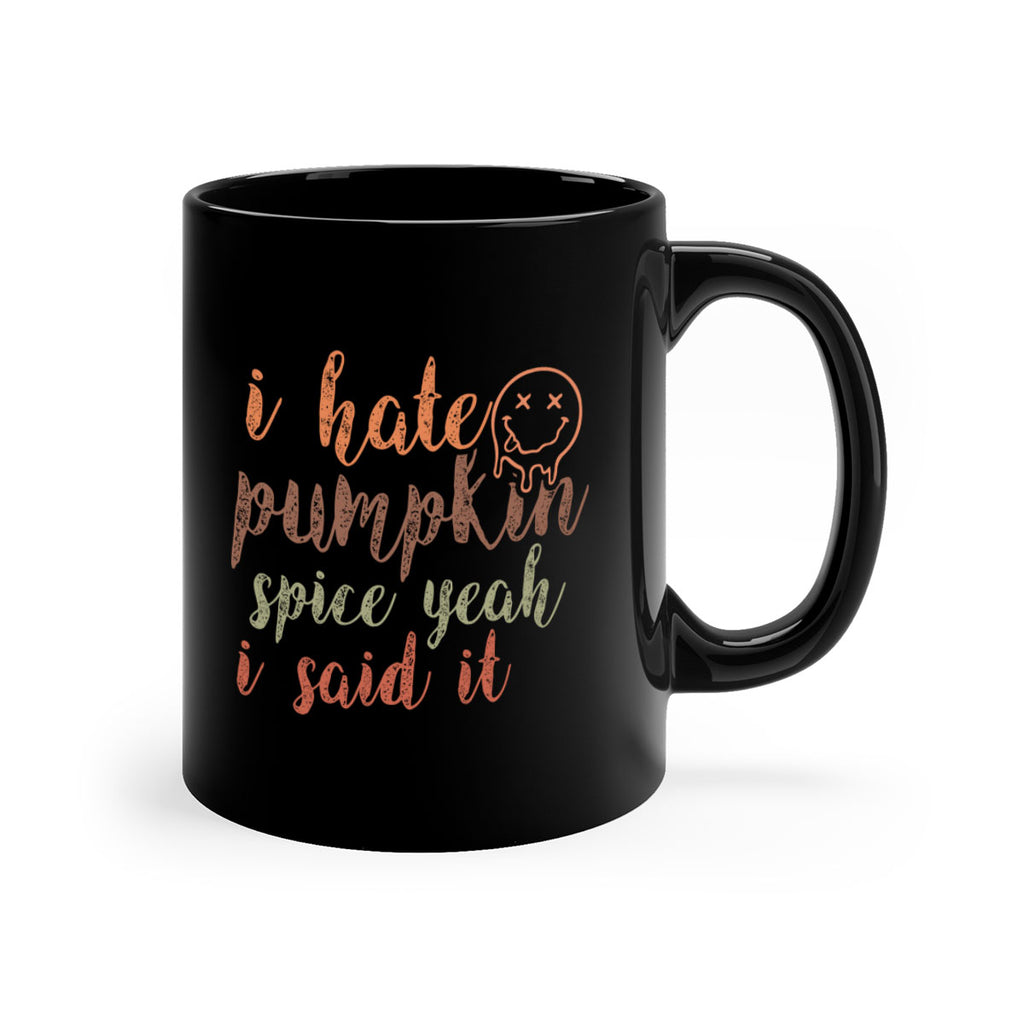 I Hate Pumpkin Spice Yeah I Said It 323#- fall-Mug / Coffee Cup