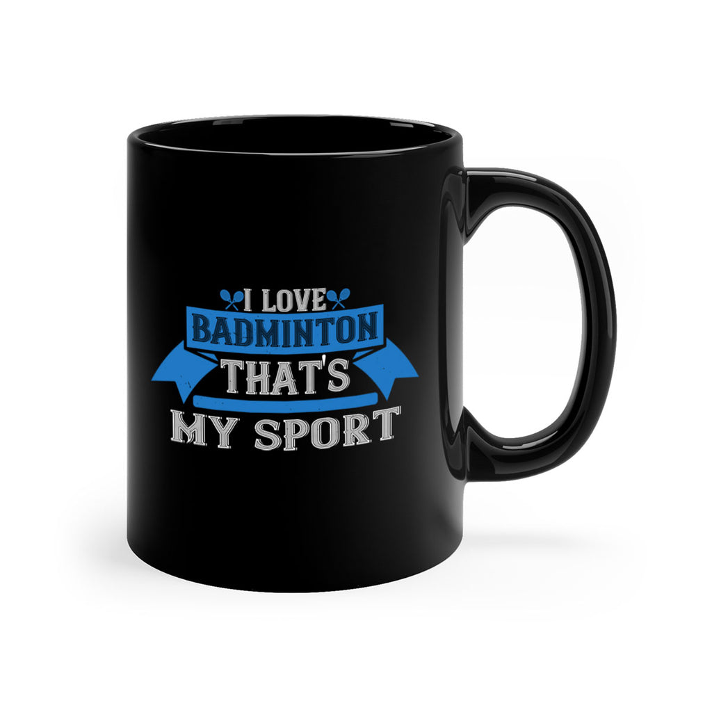 I love badminton Thats my sport 2205#- badminton-Mug / Coffee Cup