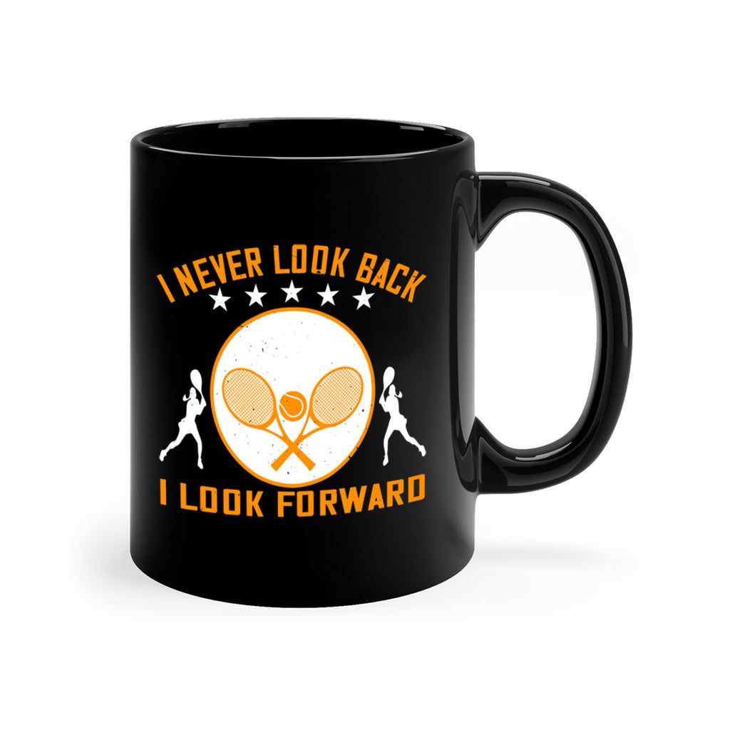 I never look back I look forward 1098#- tennis-Mug / Coffee Cup