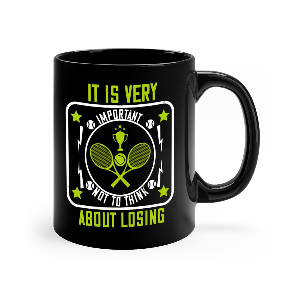 It is very important not to think about losing 1002#- tennis-Mug / Coffee Cup
