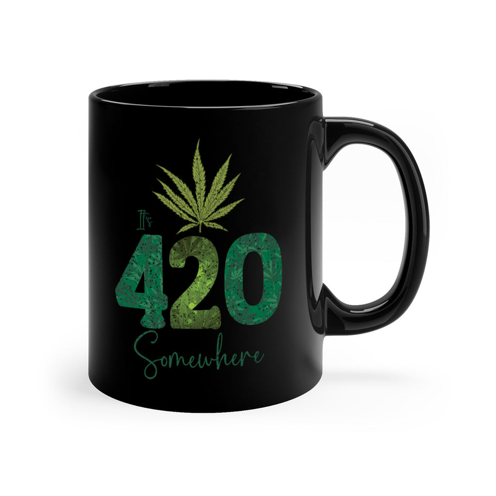 Its 420 Somewhere Sublimation 159#- marijuana-Mug / Coffee Cup