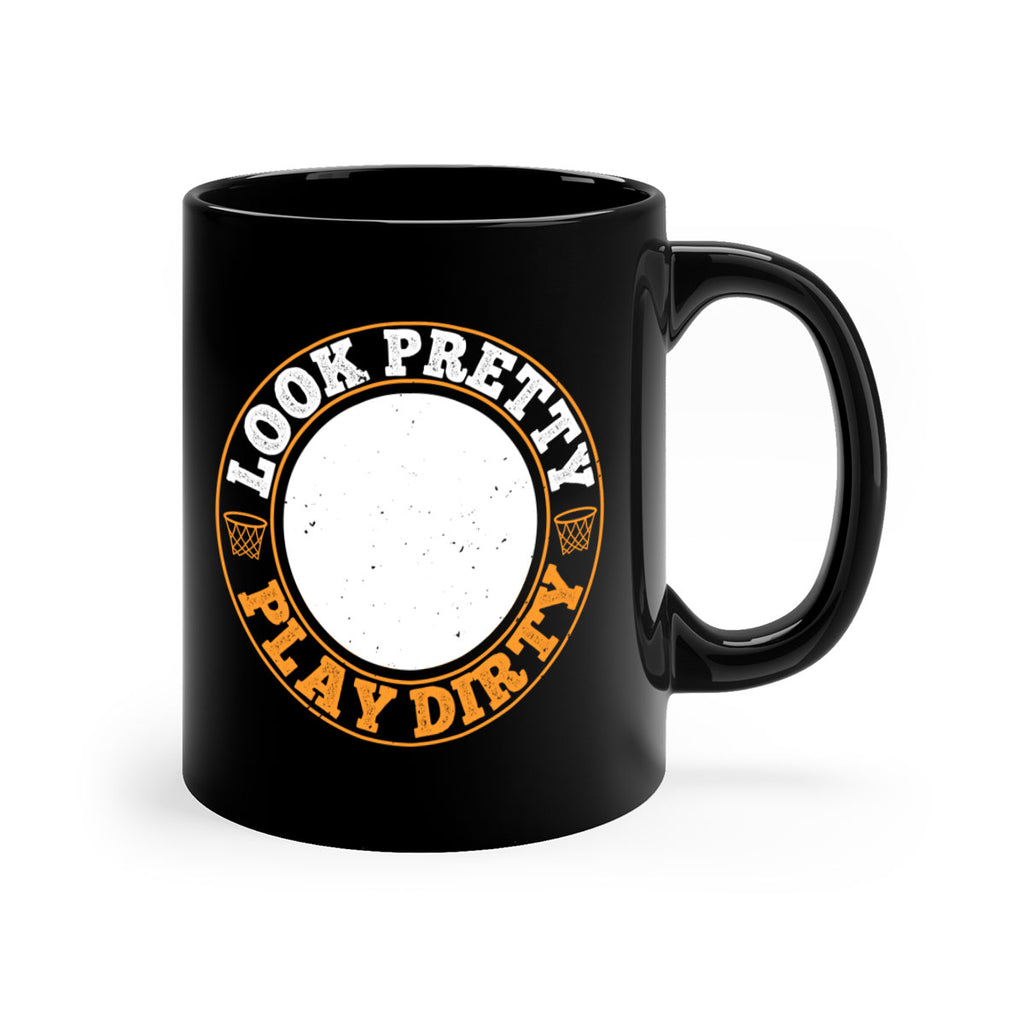 Look pretty Play dirty 769#- basketball-Mug / Coffee Cup
