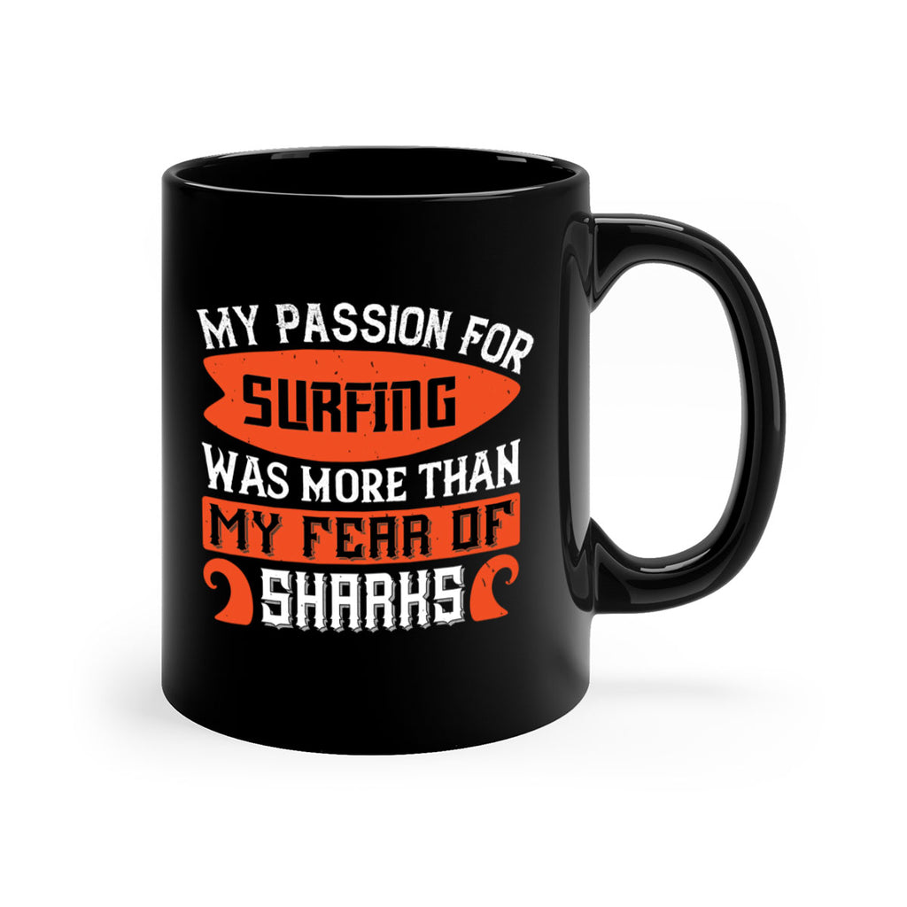 My Passion For Surfing Was More Than My Fear Of Sharks 2383#- surfing-Mug / Coffee Cup