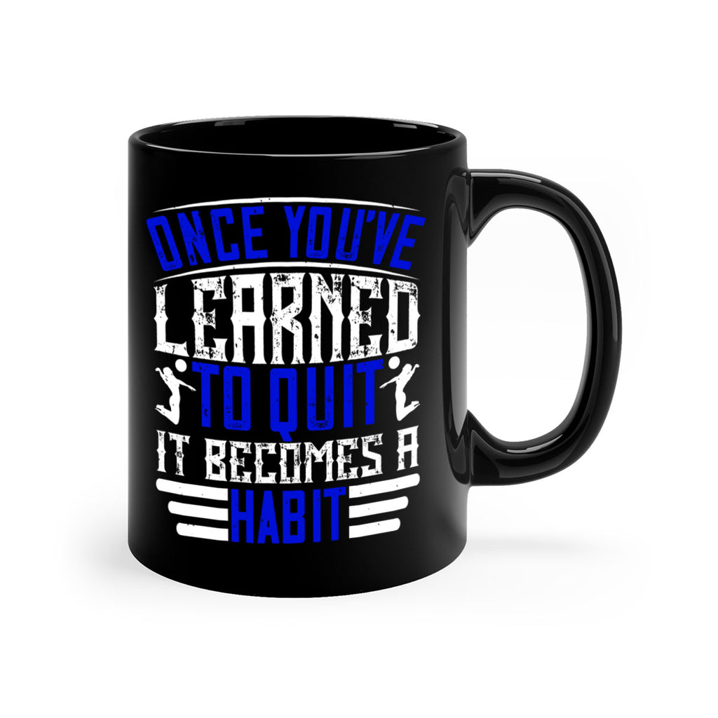 Once you’ve learned to quit it becomes a habit Style 614#- volleyball-Mug / Coffee Cup