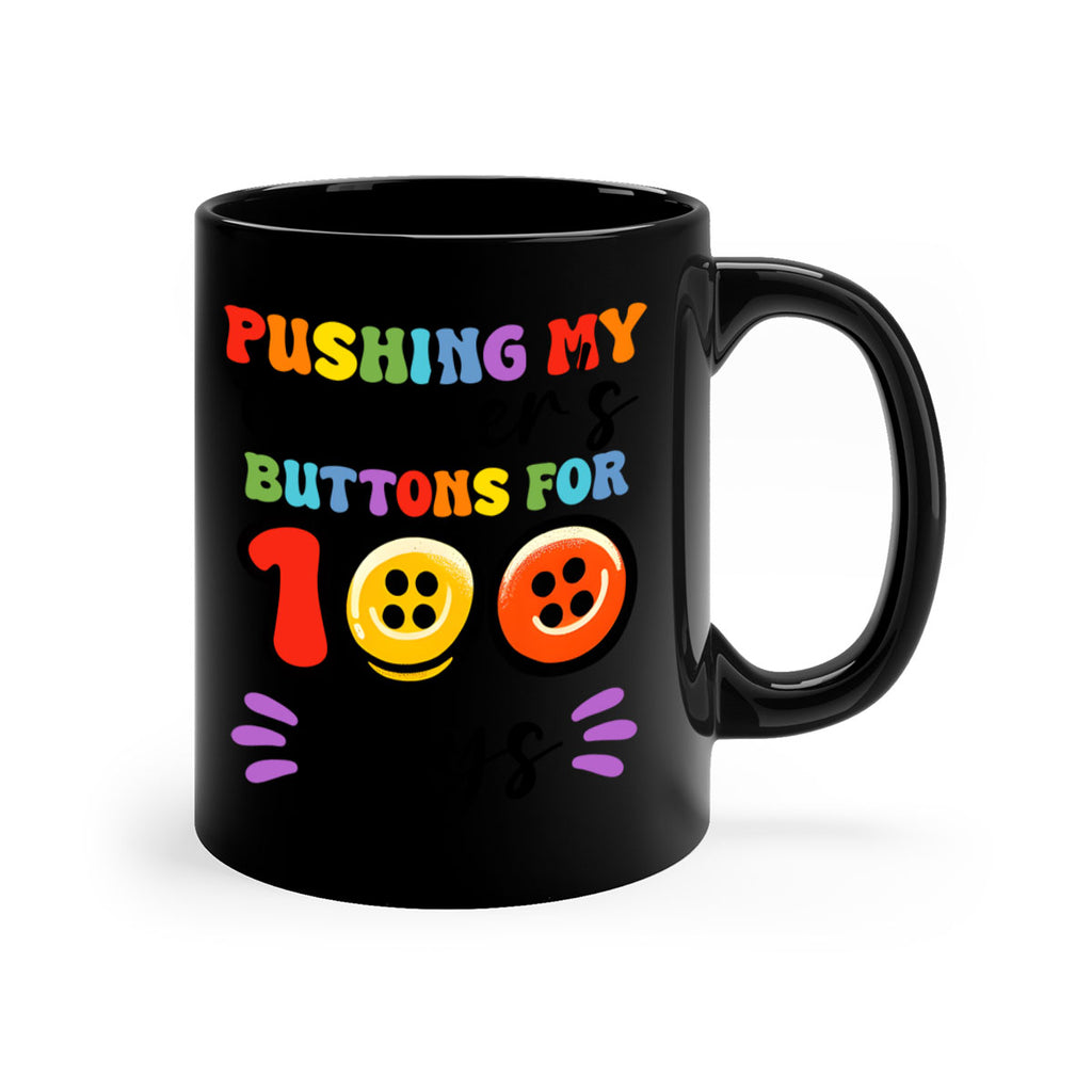 Pushing my Teachers Buttons PNG 55#- 100 days-Mug / Coffee Cup