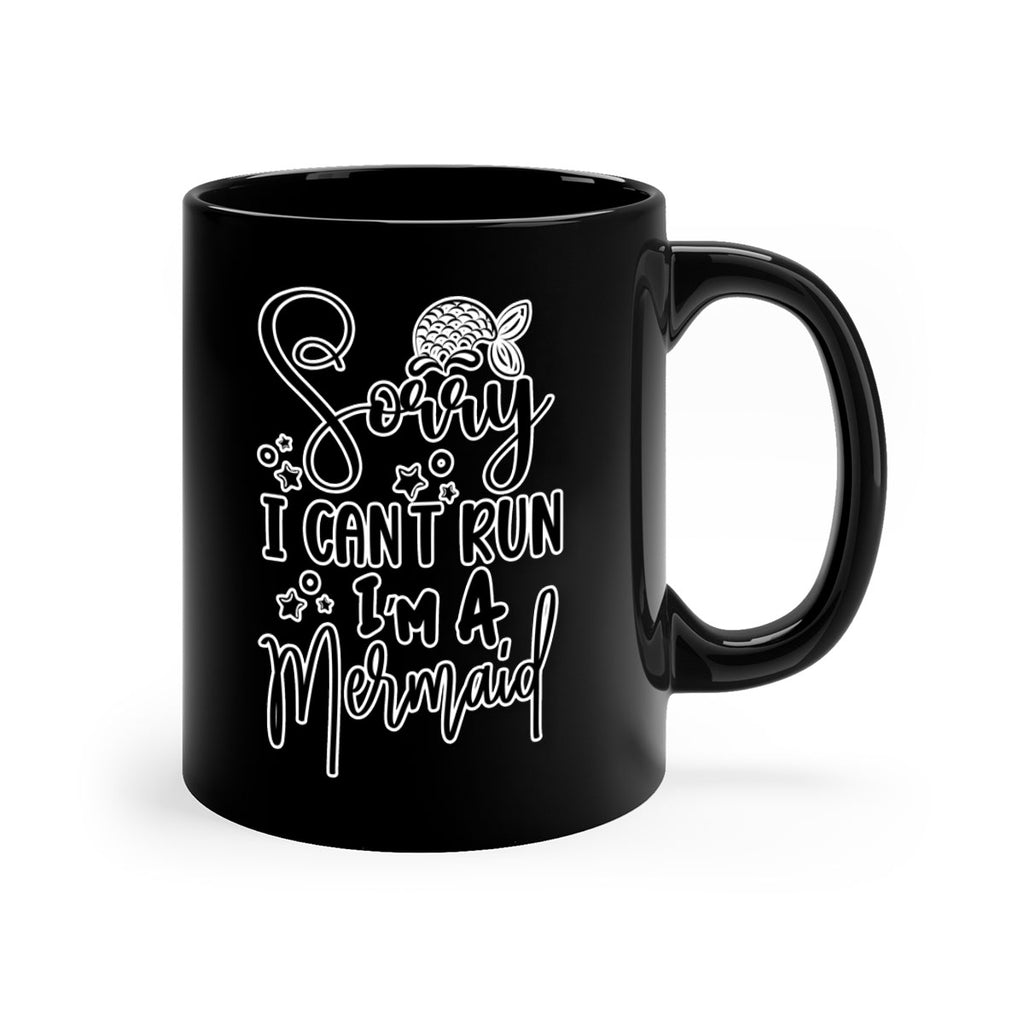 Sorry I Cant Run Im 610#- mermaid-Mug / Coffee Cup
