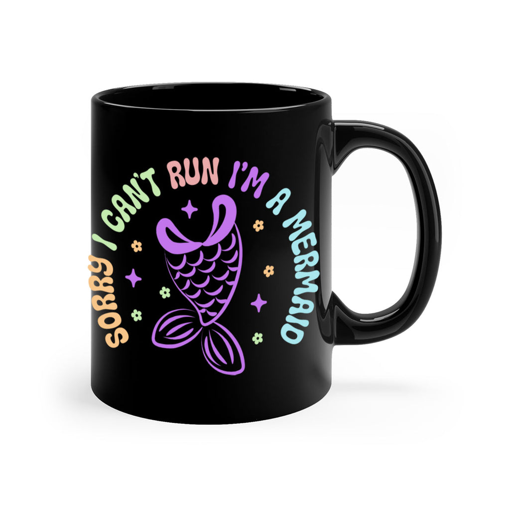 Sorry I Cant Run Im 611#- mermaid-Mug / Coffee Cup