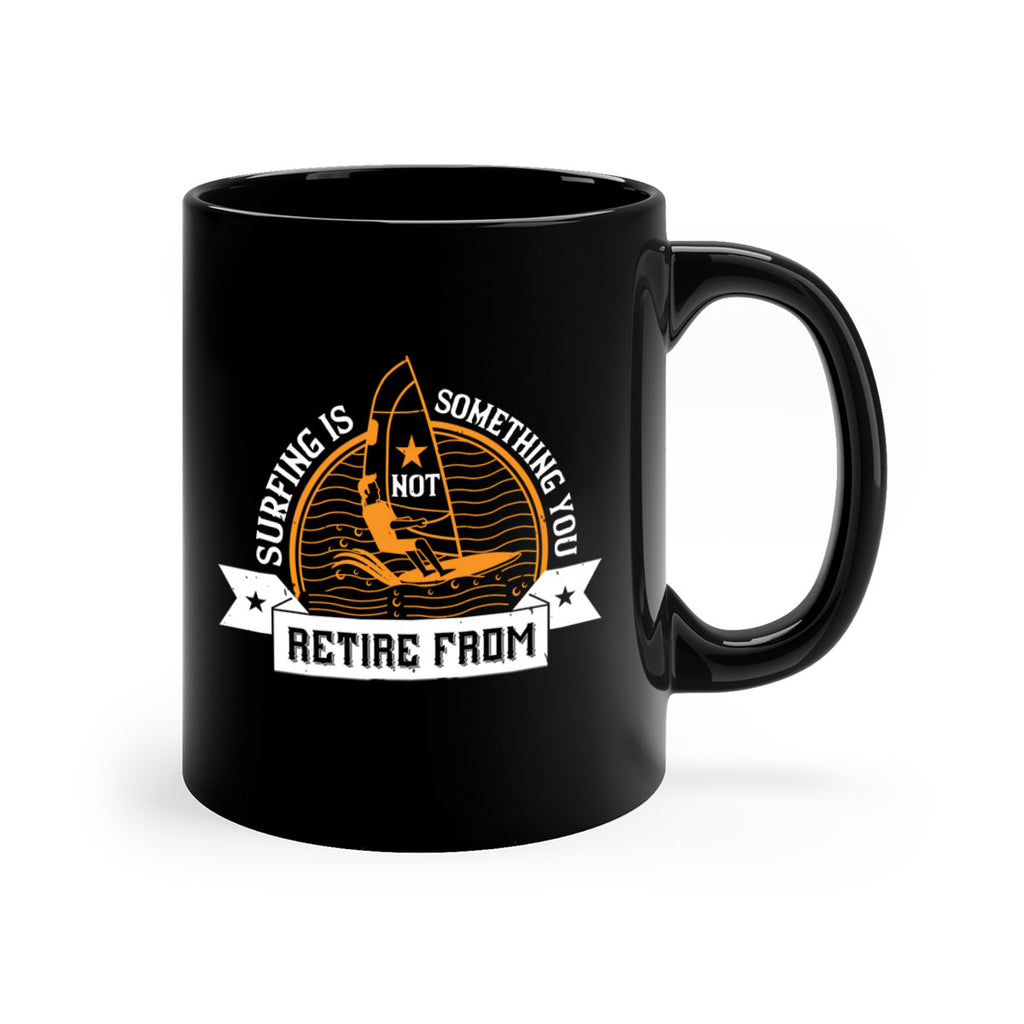 Surfing is not something you retire from 2371#- surfing-Mug / Coffee Cup