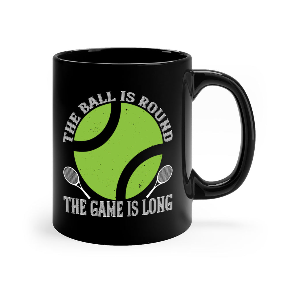 The ball is round the game is long 215#- tennis-Mug / Coffee Cup