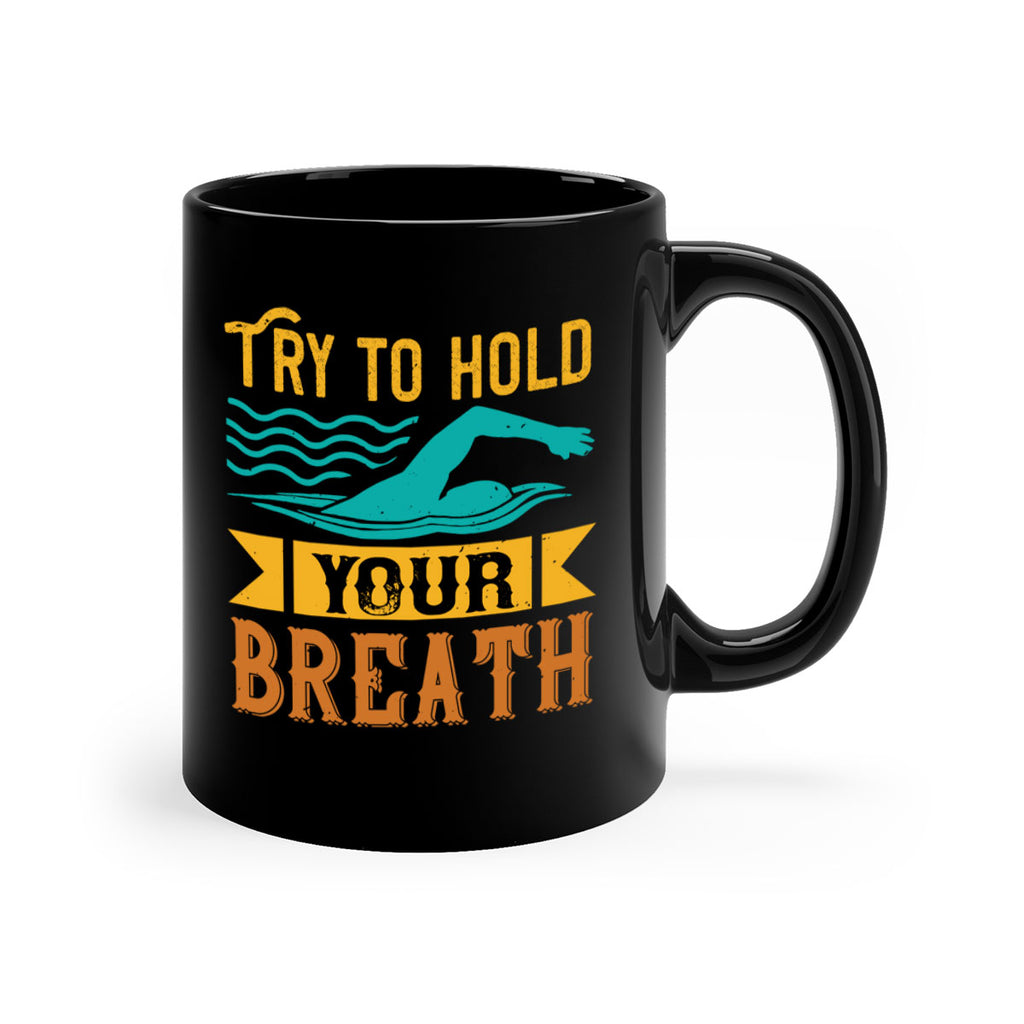 Try to hold YOUR BREATH 128#- swimming-Mug / Coffee Cup