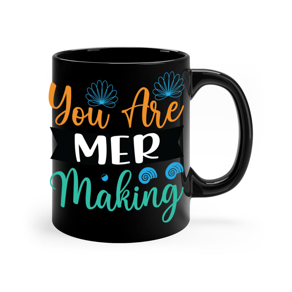 You Are Mer Making 683#- mermaid-Mug / Coffee Cup