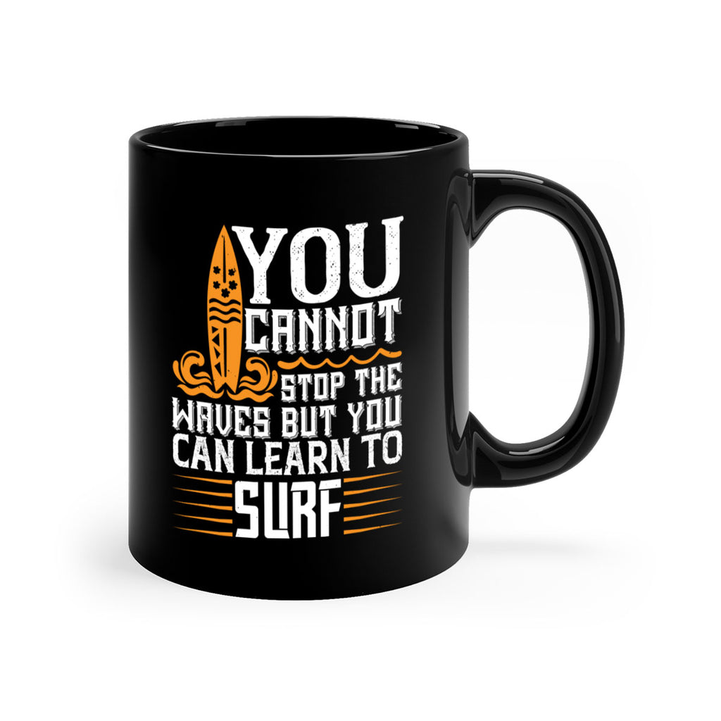 You cannot stop the waves but you can learn to surf 21#- surfing-Mug / Coffee Cup