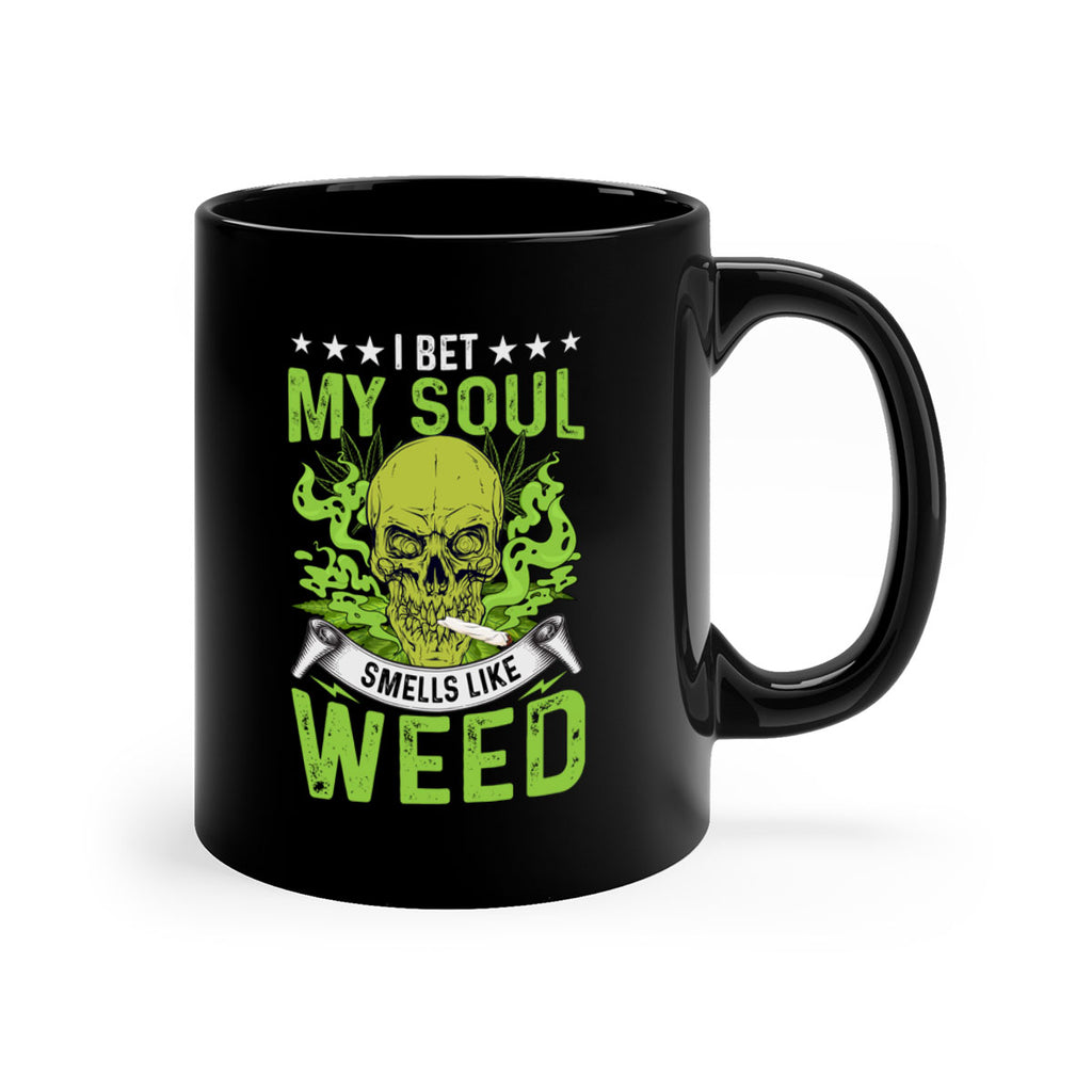 i bet my soul smells like weed 120#- marijuana-Mug / Coffee Cup